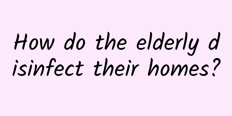 How do the elderly disinfect their homes?