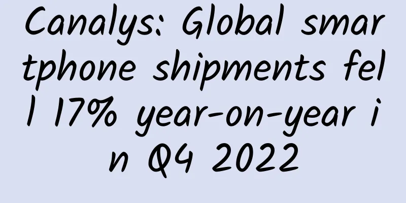 Canalys: Global smartphone shipments fell 17% year-on-year in Q4 2022