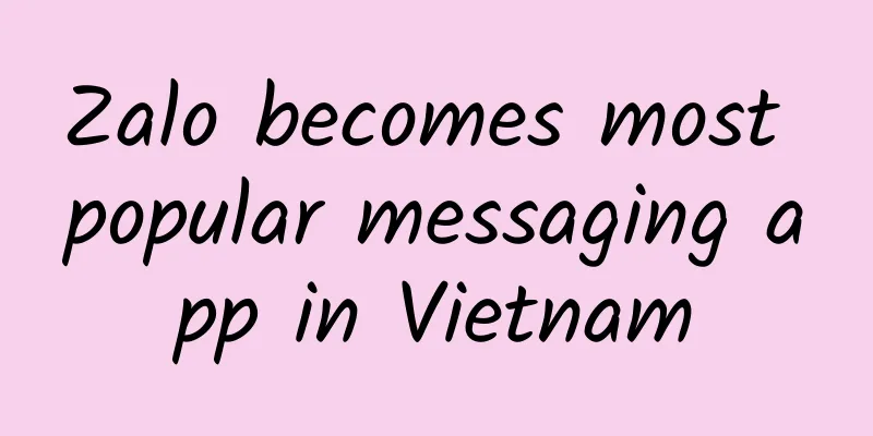 Zalo becomes most popular messaging app in Vietnam