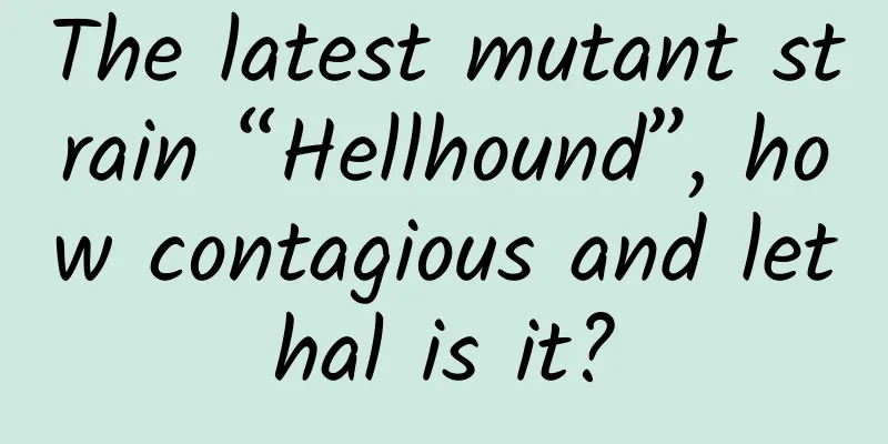 The latest mutant strain “Hellhound”, how contagious and lethal is it?