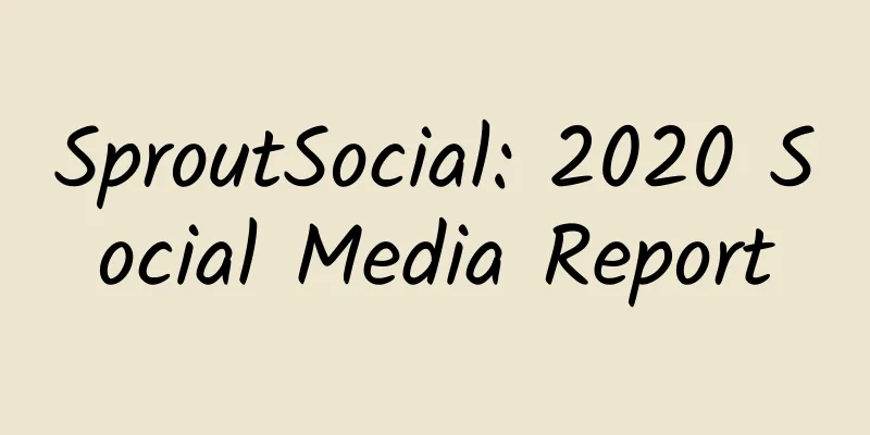 SproutSocial: 2020 Social Media Report