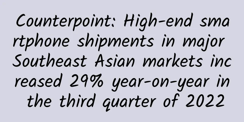 Counterpoint: High-end smartphone shipments in major Southeast Asian markets increased 29% year-on-year in the third quarter of 2022