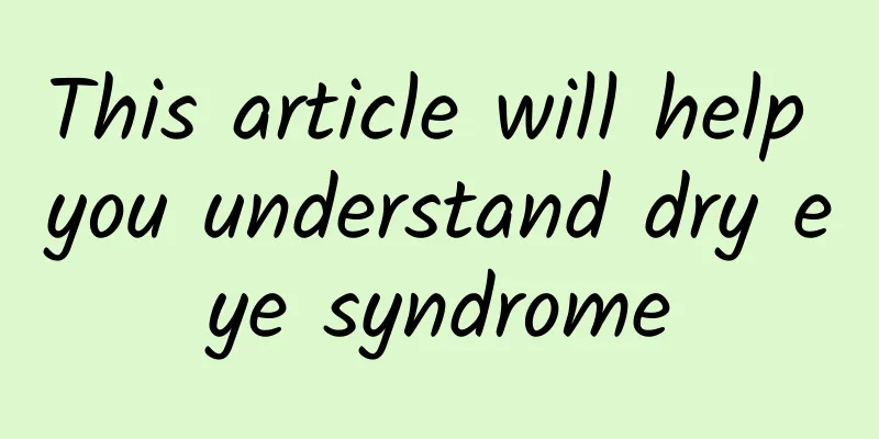 This article will help you understand dry eye syndrome