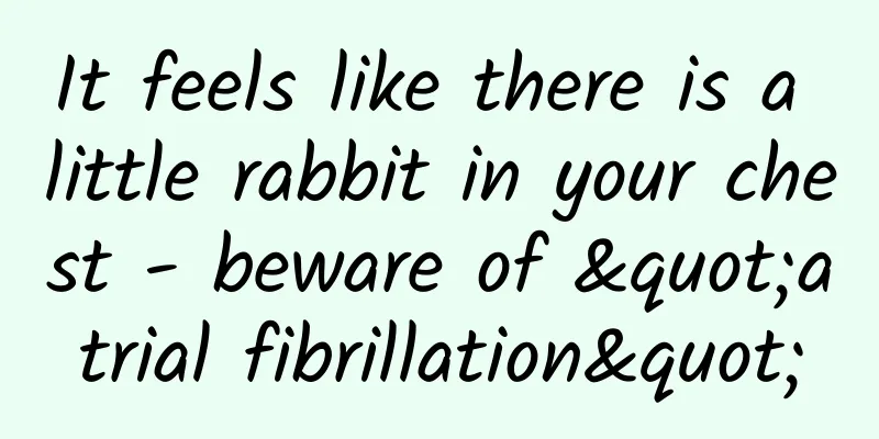It feels like there is a little rabbit in your chest - beware of "atrial fibrillation"