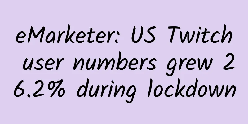 eMarketer: US Twitch user numbers grew 26.2% during lockdown