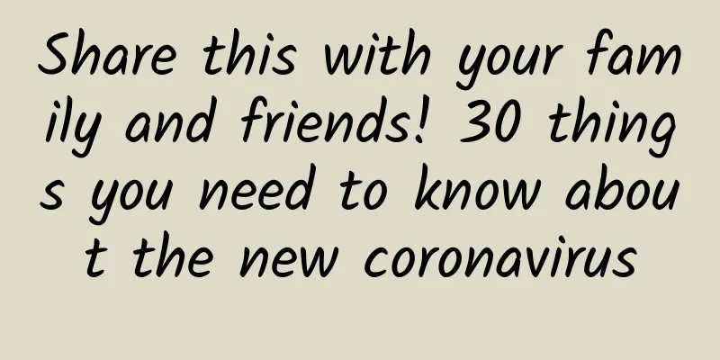 Share this with your family and friends! 30 things you need to know about the new coronavirus