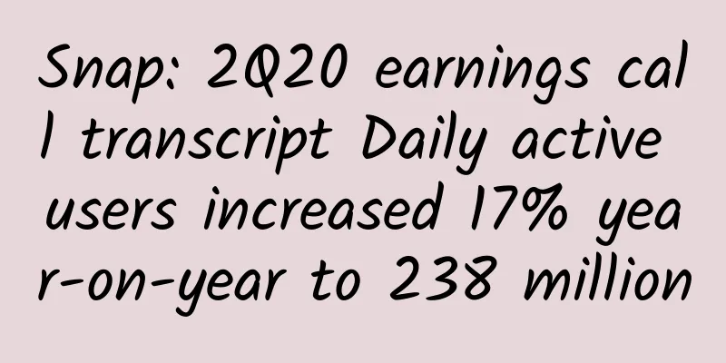 Snap: 2Q20 earnings call transcript Daily active users increased 17% year-on-year to 238 million