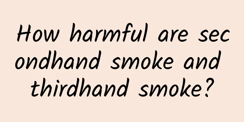 How harmful are secondhand smoke and thirdhand smoke?
