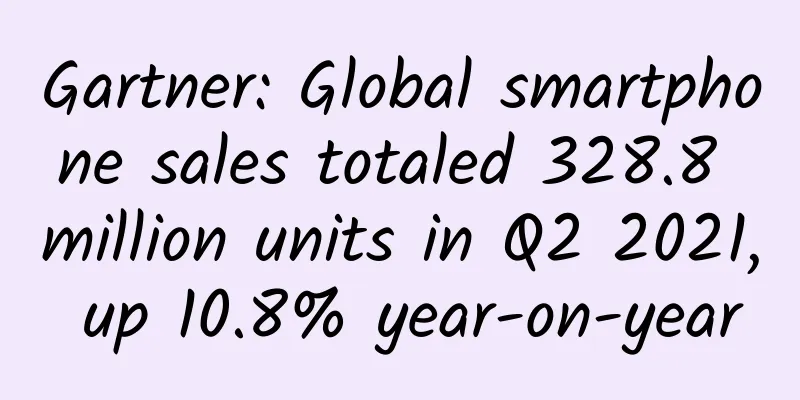 Gartner: Global smartphone sales totaled 328.8 million units in Q2 2021, up 10.8% year-on-year