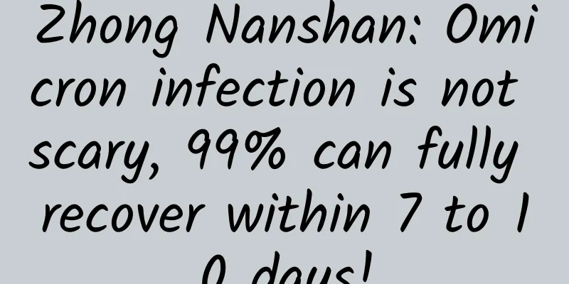 Zhong Nanshan: Omicron infection is not scary, 99% can fully recover within 7 to 10 days!