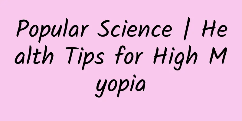 Popular Science | Health Tips for High Myopia