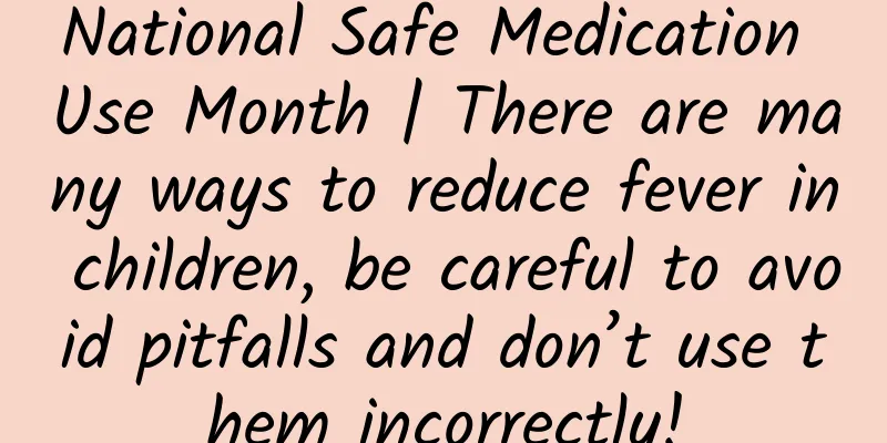 National Safe Medication Use Month | There are many ways to reduce fever in children, be careful to avoid pitfalls and don’t use them incorrectly!