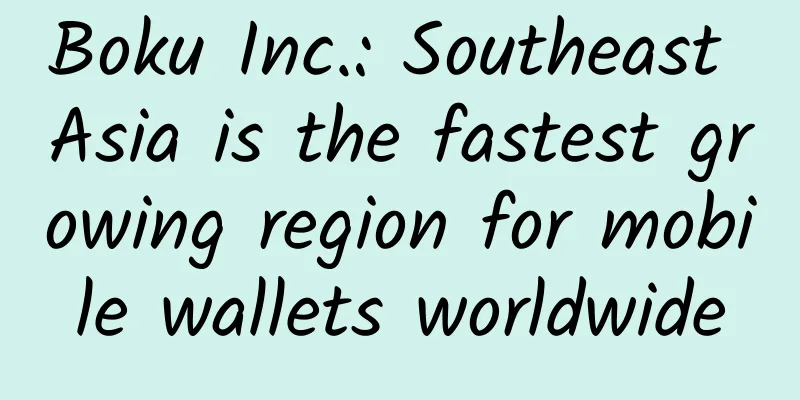 Boku Inc.: Southeast Asia is the fastest growing region for mobile wallets worldwide