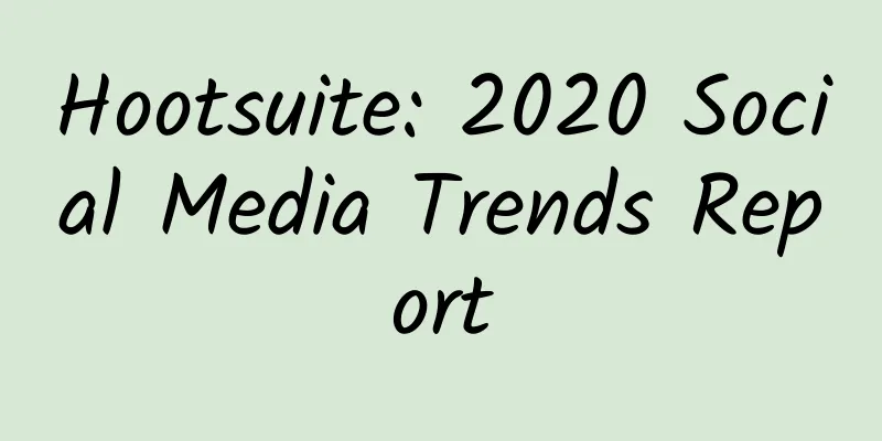 Hootsuite: 2020 Social Media Trends Report