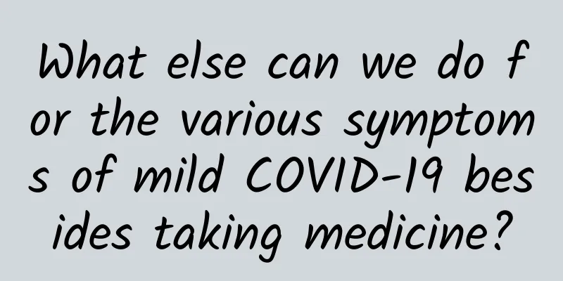 What else can we do for the various symptoms of mild COVID-19 besides taking medicine?