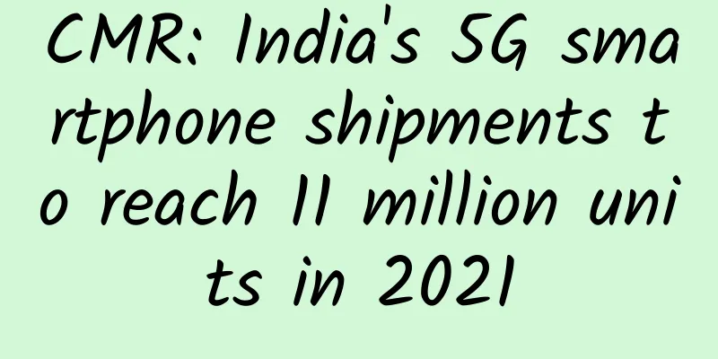 CMR: India's 5G smartphone shipments to reach 11 million units in 2021