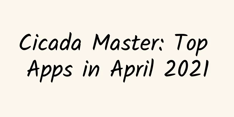 Cicada Master: Top Apps in April 2021