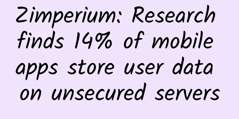 Zimperium: Research finds 14% of mobile apps store user data on unsecured servers