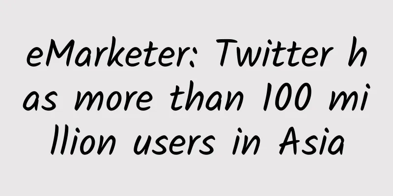 eMarketer: Twitter has more than 100 million users in Asia