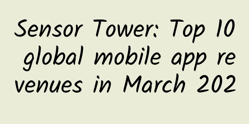 Sensor Tower: Top 10 global mobile app revenues in March 2020