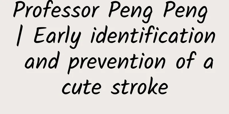 Professor Peng Peng | Early identification and prevention of acute stroke
