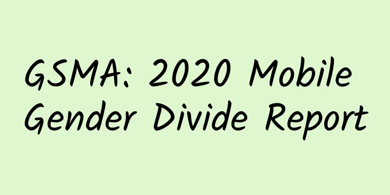 GSMA: 2020 Mobile Gender Divide Report