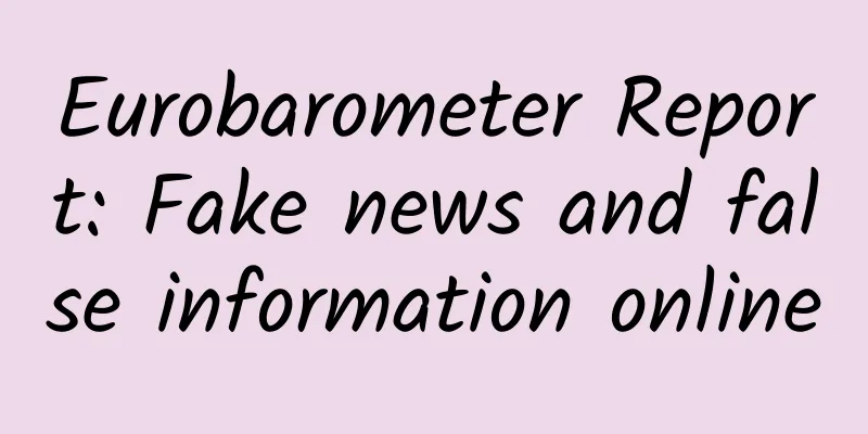 Eurobarometer Report: Fake news and false information online