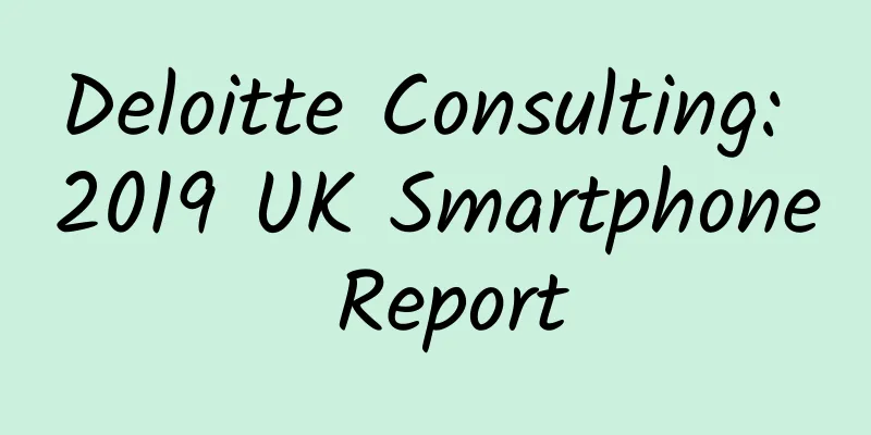 Deloitte Consulting: 2019 UK Smartphone Report