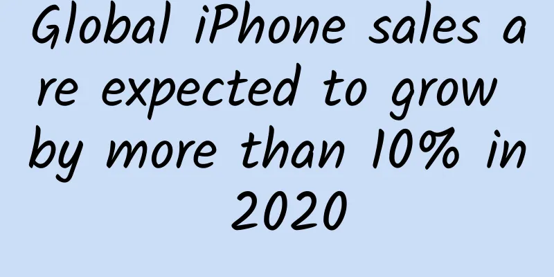 Global iPhone sales are expected to grow by more than 10% in 2020