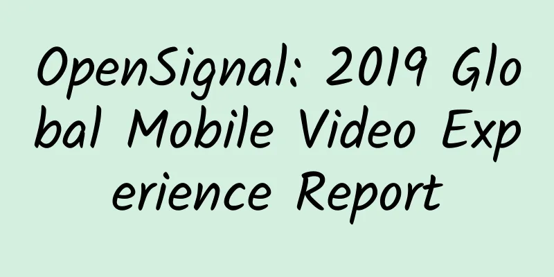 OpenSignal: 2019 Global Mobile Video Experience Report