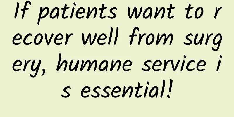 If patients want to recover well from surgery, humane service is essential!