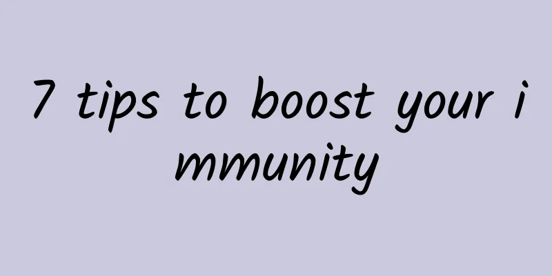 7 tips to boost your immunity