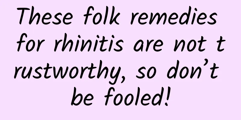 These folk remedies for rhinitis are not trustworthy, so don’t be fooled!