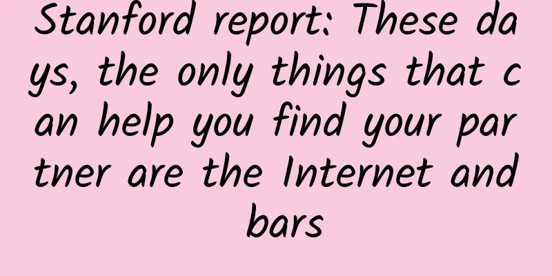 Stanford report: These days, the only things that can help you find your partner are the Internet and bars