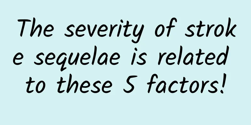 The severity of stroke sequelae is related to these 5 factors!
