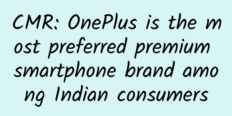 CMR: OnePlus is the most preferred premium smartphone brand among Indian consumers