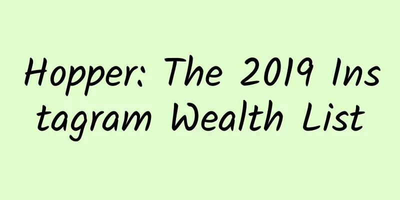Hopper: The 2019 Instagram Wealth List