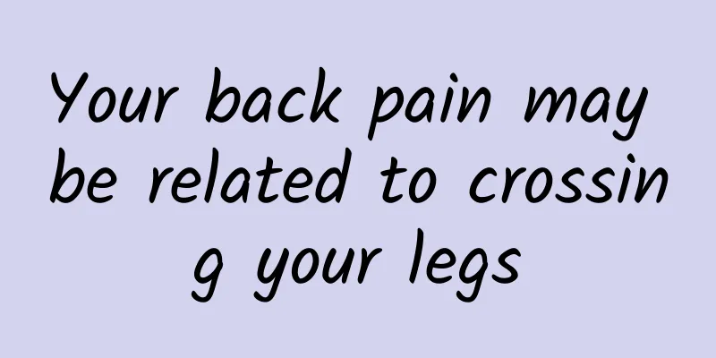 Your back pain may be related to crossing your legs