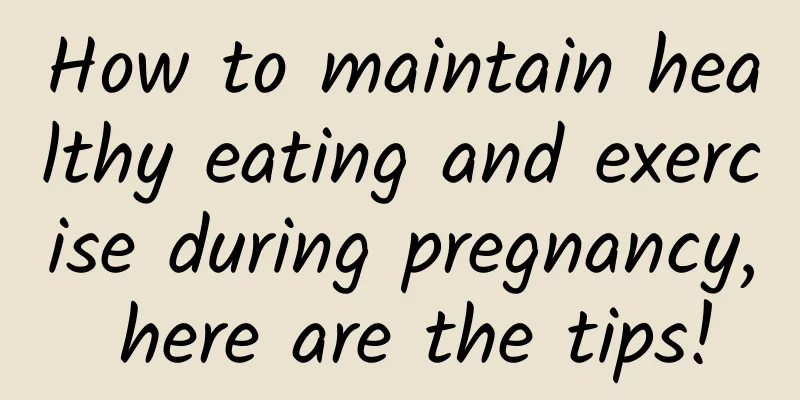 How to maintain healthy eating and exercise during pregnancy, here are the tips!