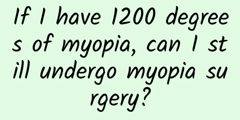 If I have 1200 degrees of myopia, can I still undergo myopia surgery?