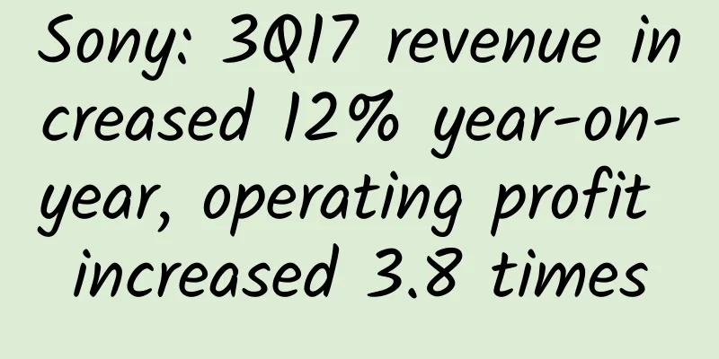 Sony: 3Q17 revenue increased 12% year-on-year, operating profit increased 3.8 times