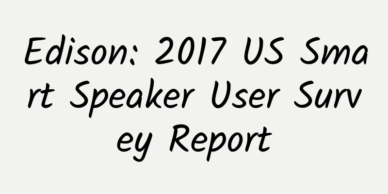 Edison: 2017 US Smart Speaker User Survey Report