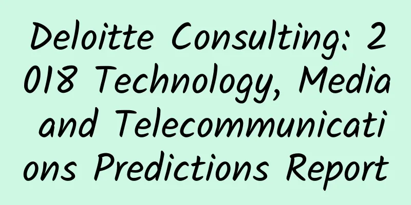 Deloitte Consulting: 2018 Technology, Media and Telecommunications Predictions Report