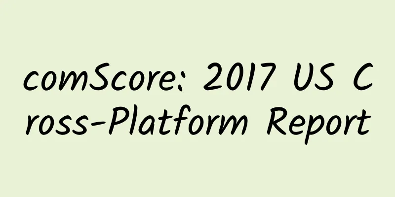 comScore: 2017 US Cross-Platform Report
