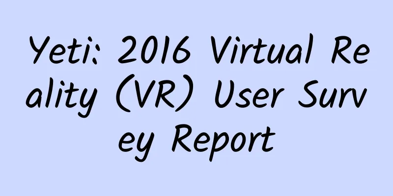Yeti: 2016 Virtual Reality (VR) User Survey Report
