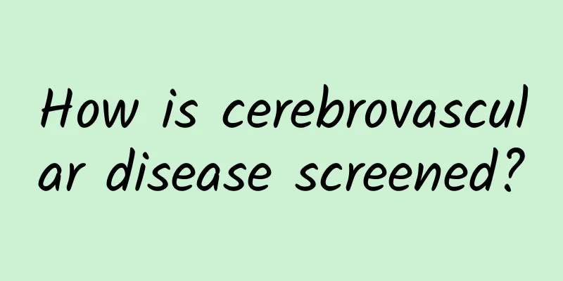 How is cerebrovascular disease screened?