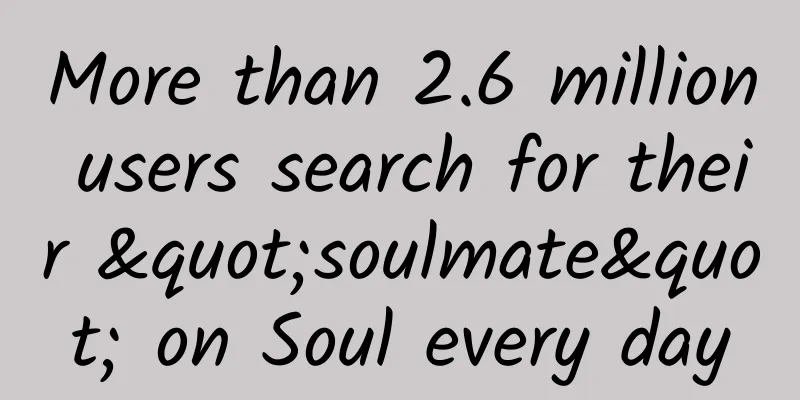 More than 2.6 million users search for their "soulmate" on Soul every day