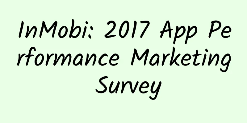 InMobi: 2017 App Performance Marketing Survey