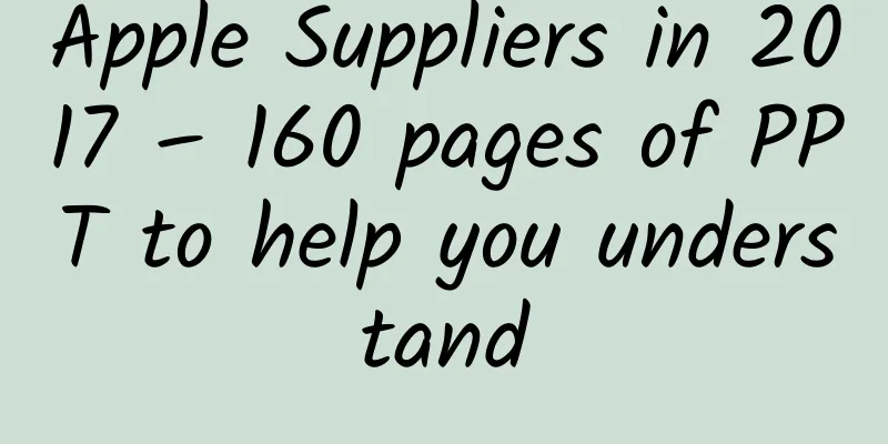 Apple Suppliers in 2017 – 160 pages of PPT to help you understand