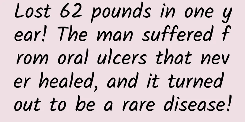 Lost 62 pounds in one year! The man suffered from oral ulcers that never healed, and it turned out to be a rare disease!